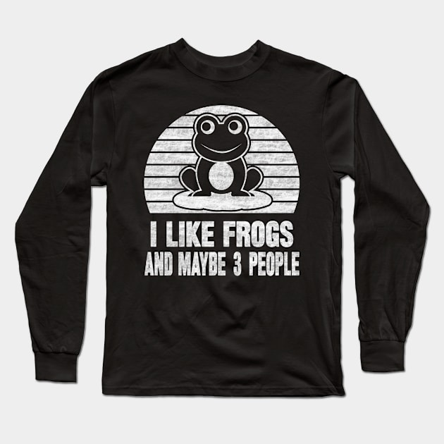 I Like Frogs And Maybe 3 People Long Sleeve T-Shirt by SilverTee